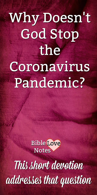 Accidents, disease, and pandemics like the coronavirus... They seem so random and unnecessary. Why doesn't God stop them? This 1-Minute Devotion Addresses that question. #BibleLoveNotes