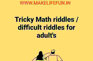 Tricky Math riddles /difficult riddles for adult's, riddles with Answer, Short riddles, riddles for Teens, hard riddles, eassy riddles, math puzzles,riddles for Teens,test your IQ, long riddle, english puzzle, Hindi puzzle, new riddle, latest math riddles, new collection, top 5 math puzzles.