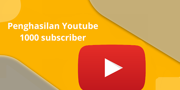 Berapa penghasilan youtube 1000 subscriber? Ini penjelasannya