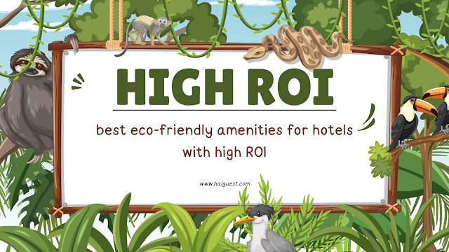 best eco-friendly amenities for hotels with high ROI, the hospitality compass