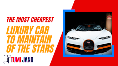 The Most Cheapest Luxury Car to Maintain of the Stars