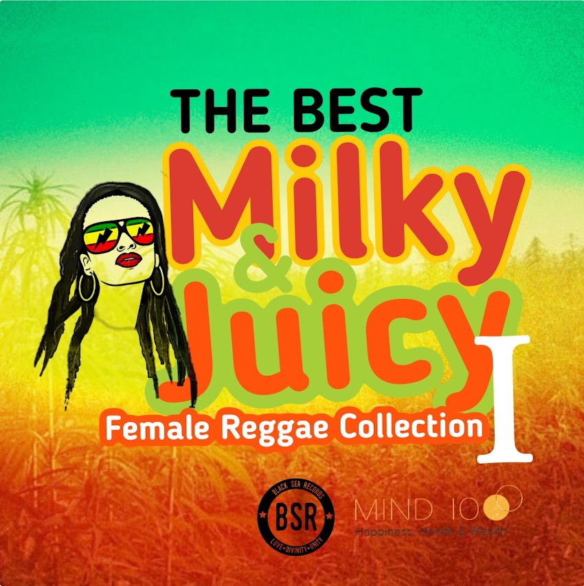 The Best Milky & Juicy Female Reggae Collection