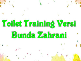 Toilet Training Versi Bunda Zahrani