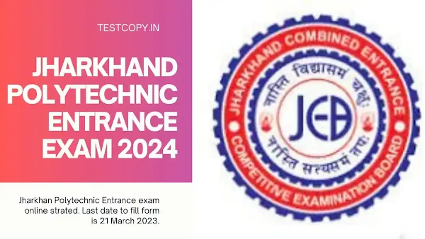 Jharkhand Polytechnic  Entrance 2024 Online form: Application (Started), Exam Dates, Exam pattern, Admit card