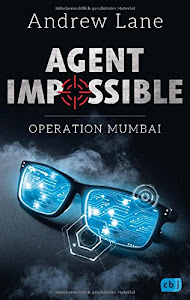 AGENT IMPOSSIBLE - Operation Mumbai (Die AGENT IMPOSSIBLE-Reihe, Band 1)