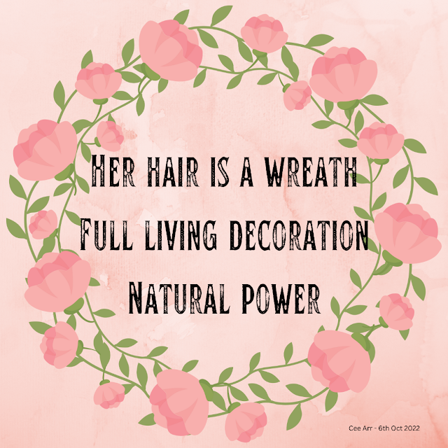 6th October // Her hair is a wreath / Full living decoration / Natural power