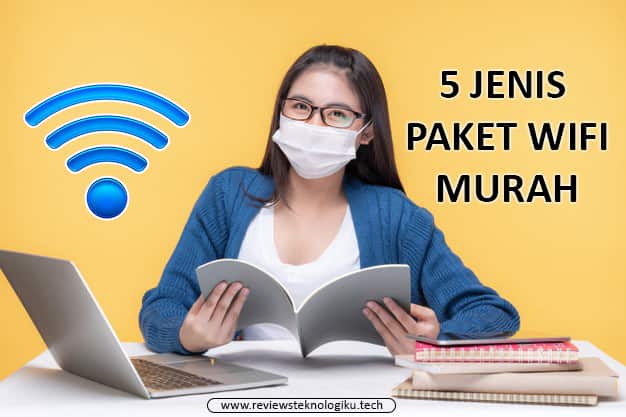 5 Jenis Paket Wifi Murah Untuk Di Rumah Review Teknologi Sekarang