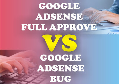 Perbedaan  Google Adsense Full Approve dengan Google Adsense Bug