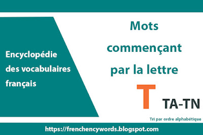 Les mots qui commencent par T, TA-TN, Tri par ordre alphabétique