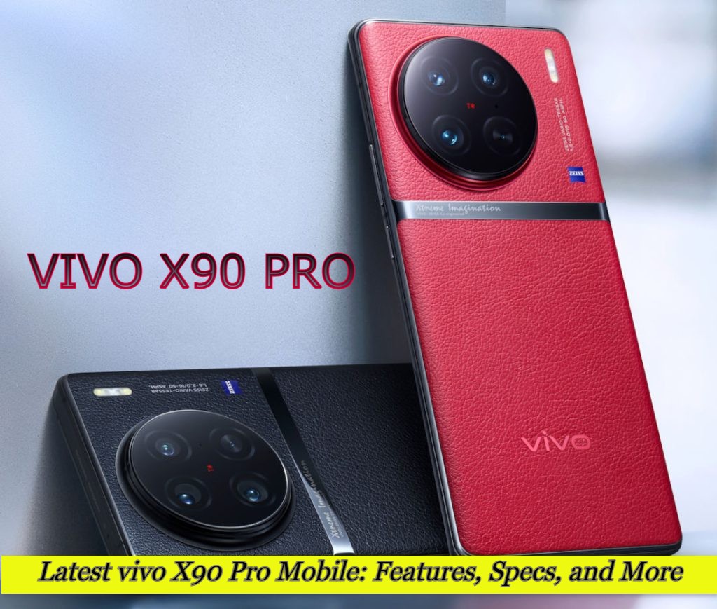 Latest vivo X90 Pro Mobile: Features, Specs, and More