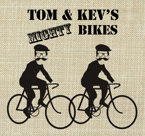 Tom & Kev's Mighty Bikes