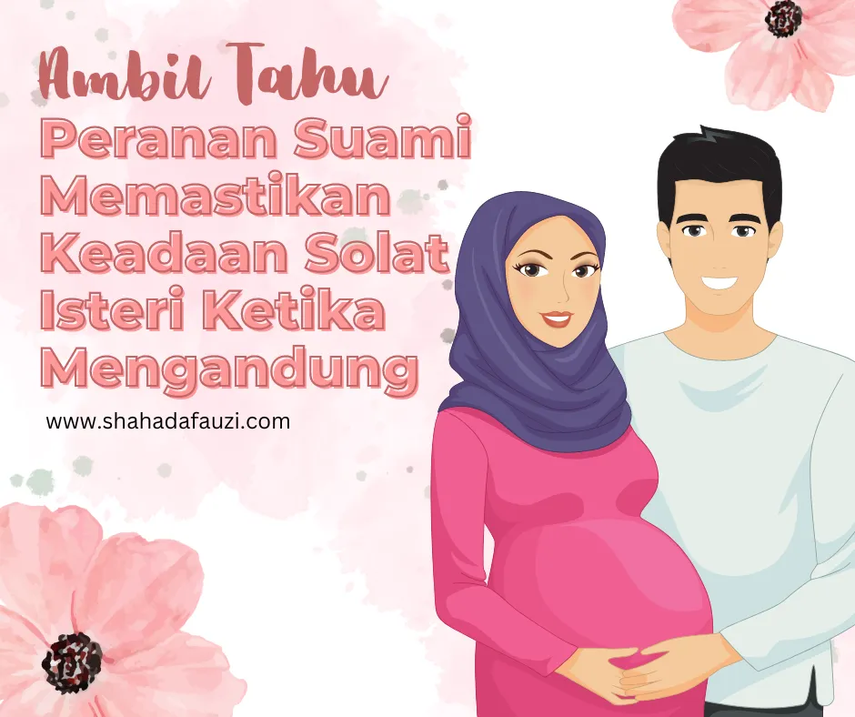 Cara Solat Ketika Mengandung - Peranan Suami