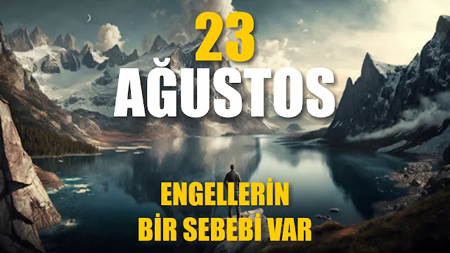 Engellerin Bir Sebebi Var | 23 Ağustos / 365 Gün Öz Disiplin