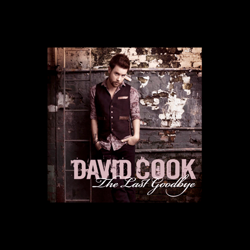 the last goodbye david cook album cover. If you hear this on the radio