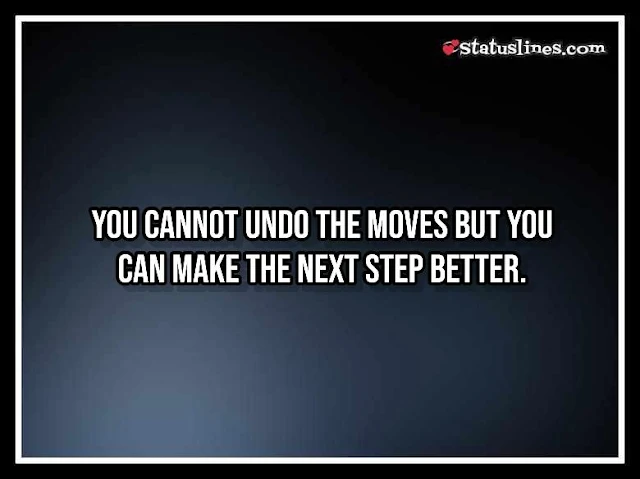 You cannot undo the moves but you can make the next step better.