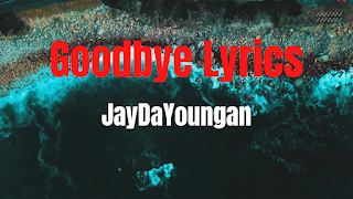 JayDaYoungan - Goodbye Lyrics