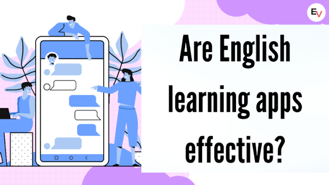 Are English Learning Apps Effective and Useful?