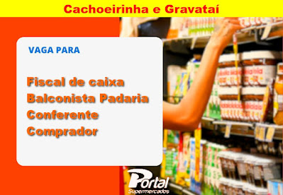 Portal Supermercados abre vagas para Caixa, Conferente e outros em Gravataí e Cachoeirinha