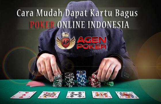 Cara Mudah Dapat Kartu Bagus Poker Online Indonesia