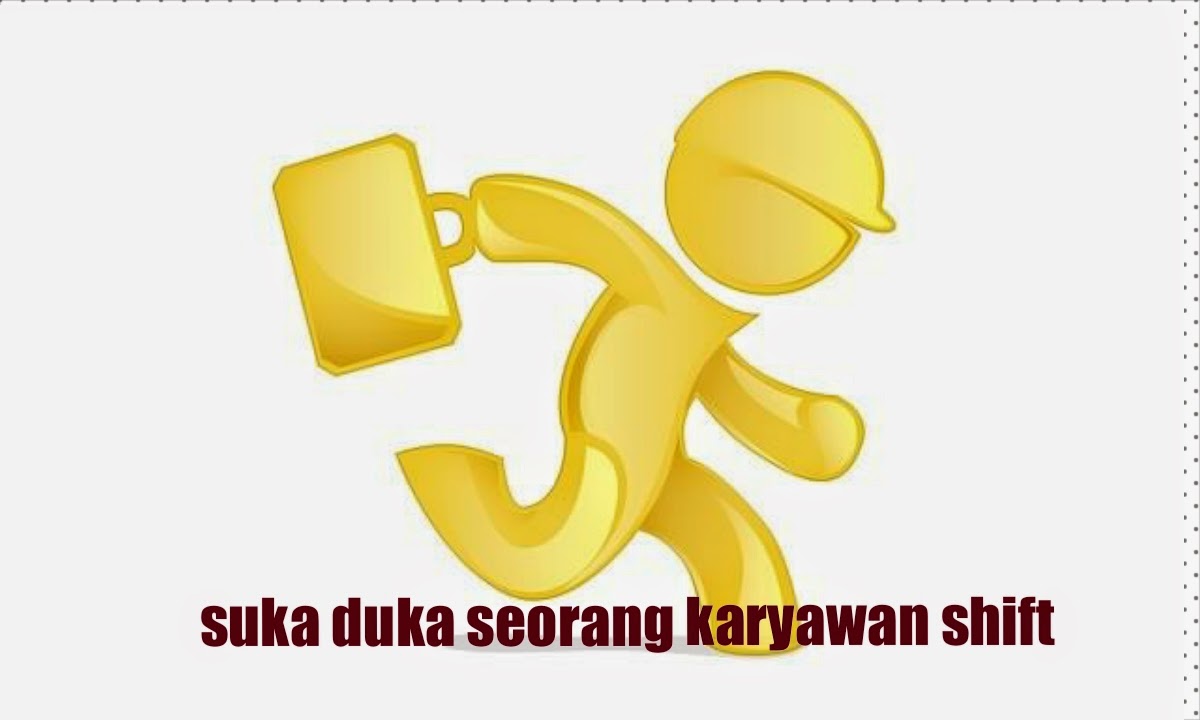 Suka Duka Seorang Karyawan Shift Blog Mas Hendra