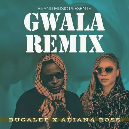 Bugalee X Adiana ross – Gwala [Remix]