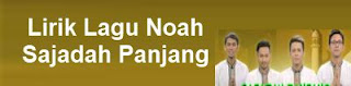 Lirik Lagu Noah - Sajadah Panjang