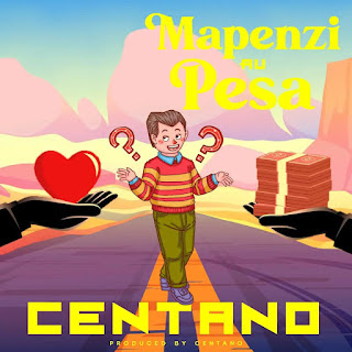 AUDIO | Centano - Mapenzi au Pesa (Mp3 Audio Download)