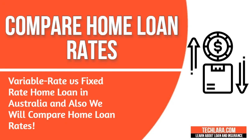 variable-rate vs fixed rate home loan in australia and also we will compare home loan rates!