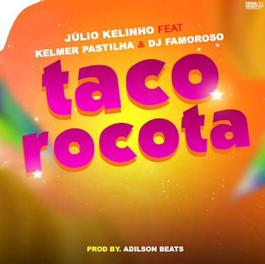 Júlio Kelinho x Kelmer Pastilha x Dj Famoroso - Tacorocota (Prod. Adilson Beats)