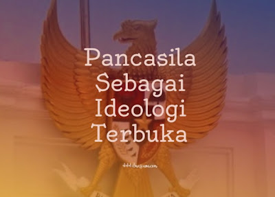  Tahukah kamu mengapa pancasila dikatakan sebagai ideologi terbuka Pancasila Sebagai Ideologi Terbuka (Teks + Video)