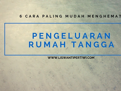 6 Cara Paling Mudah Menghemat Pengeluaran Rumah Tangga