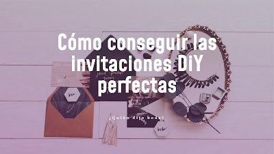 Cómo conseguir las invitaciones DiY perfectas