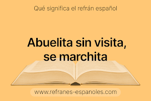 Refrán Español - Abuelita sin visita, se marchita