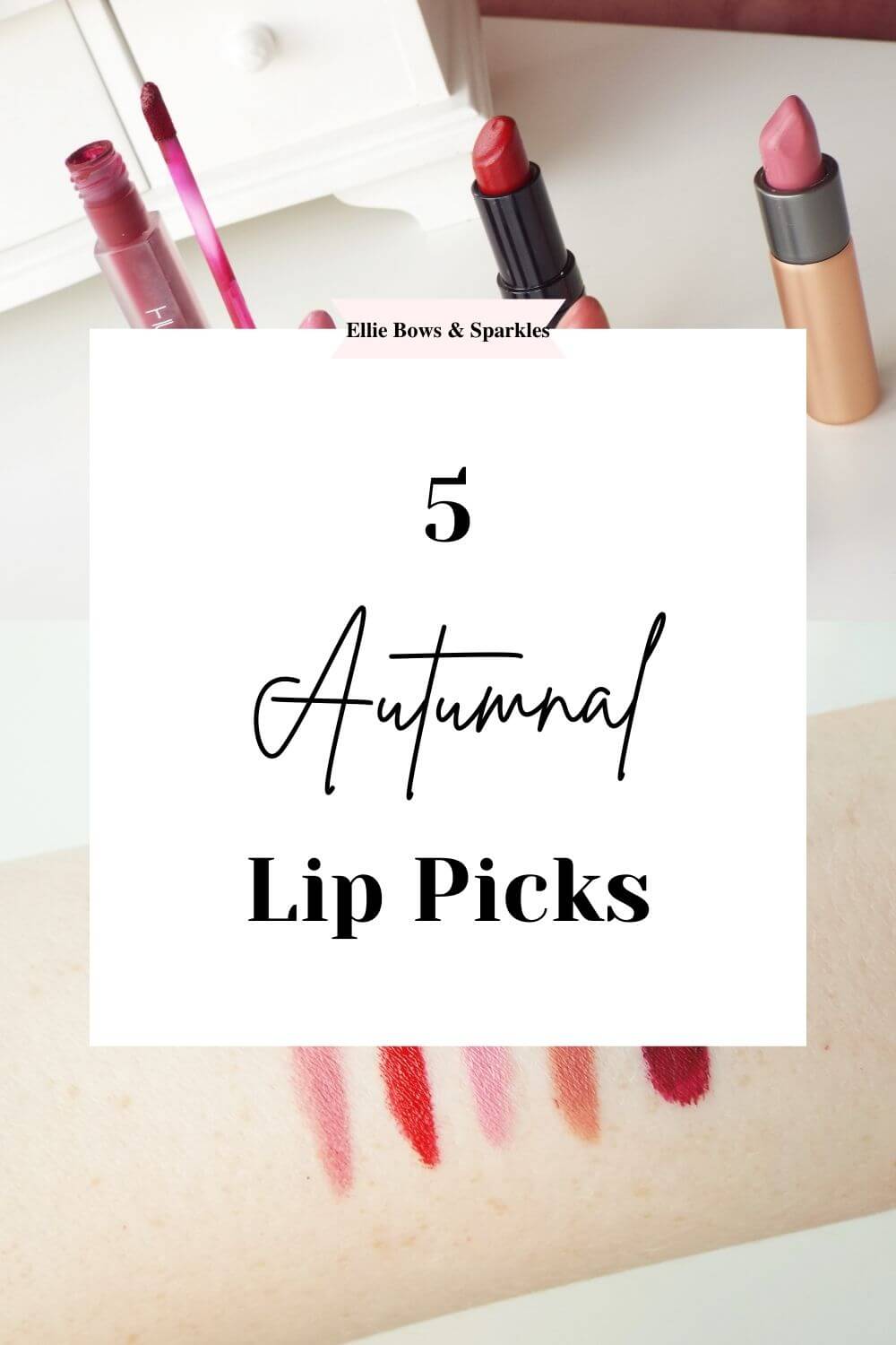 Pinterest pink with pictures of Autumnal lipstick swatches and matching lipsticks to background and a large white title card, with black bold and handwritten text reading 5 Autumnal Lip Picks.