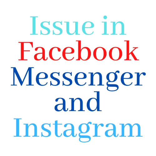 Facebook Messenger,Instagram Not Working,Notice By Facebook