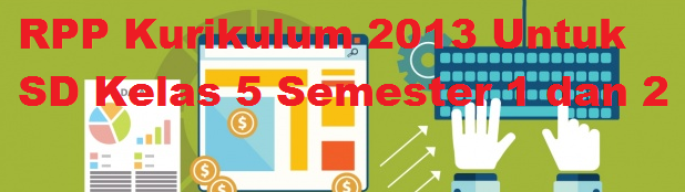 RPP Kurikulum 2013 Untuk SD Kelas 5 Semester 1 dan 2