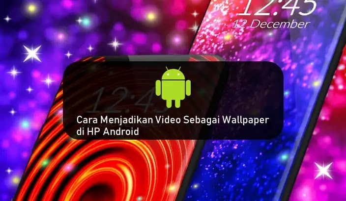 Cara Menjadikan Video Sebagai Wallpaper di HP Android