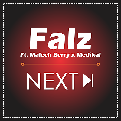 [Music]Falz ft. Maleek Berry & Medikal – Next