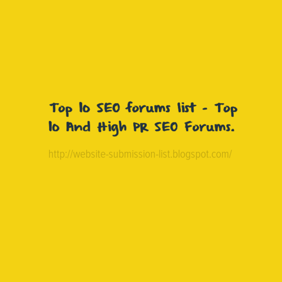 Top 10 SEO forums list - Top 10 And High PR SEO Forums