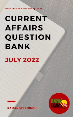 Current Affairs Question Bank: July 2022