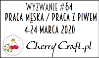  https://cherrycraftpl.blogspot.com/2020/03/wyzwanie-63-praca-meska-praca-meska.html 