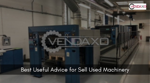 Best Useful Advice for Sell Used Machinery