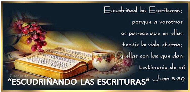 ESCUDRIÑANDO LAS ESCRITURAS