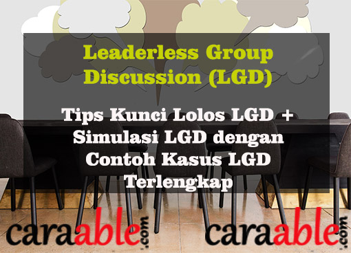 12 Tips jitu lolos Tes Psikotes Leaderless Group Discussion (LGD) beserta simulasi diskusi dan contoh kasus LGD terlengkap dengan jawaban yang baik. Apa yang boleh dilakukan dan apa yang tidak boleh dilakukan dalam Leaderless Group Discussion.