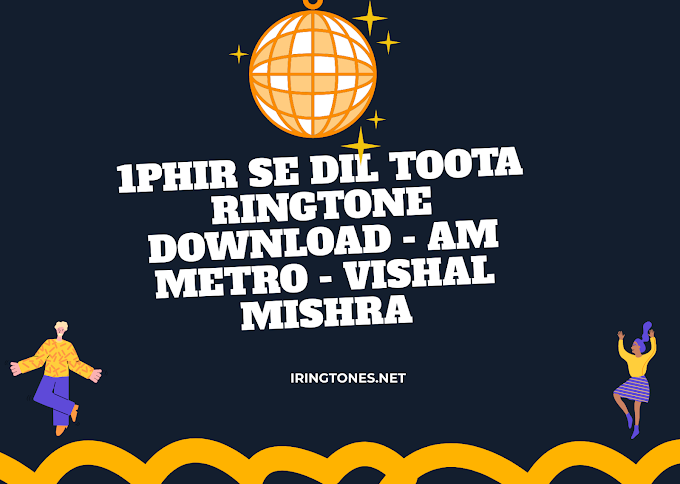 Download 1Phir Se Dil Toota - AM Metro - Vishal Mishra Ringtone MP3 for Mobile