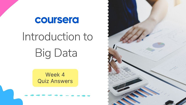 Introduction to Big Data week 4 Quiz Answer