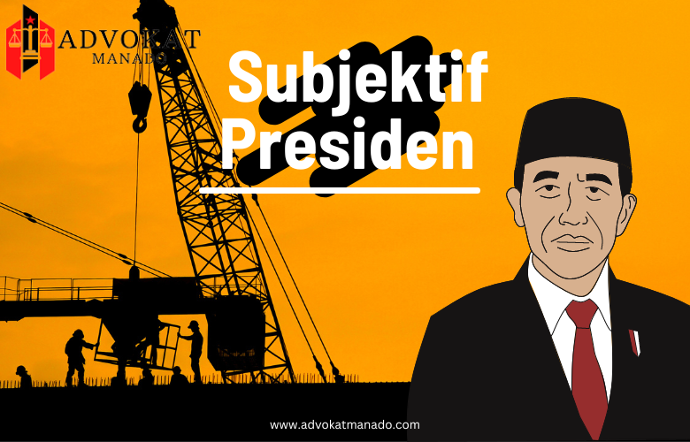 Subjektif Presiden melihat kondisi negara | Design Advokatmanado.com