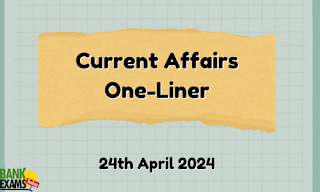 Current Affairs One - Liner : 24th April 2024