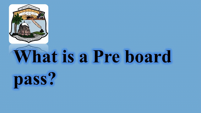 What is a Preboard pass?