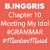 CHAPTER 10: Meeting My Idol ( GRAMMAR REVIEW )